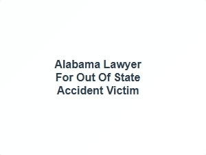 Alabama Lawyer for Out of State Accident Victim