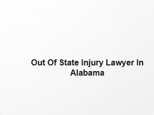 Out of State Injury Lawyer in Alabama