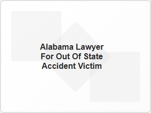 Alabama Lawyer for Out of State Accident Victim
