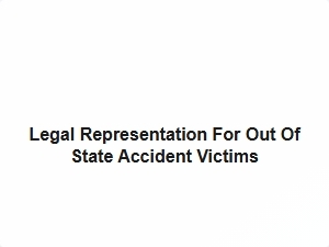 Legal Help for Out of State Accident Victims