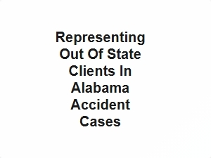 Representing Out of State Clients in Alabama Accident Cases