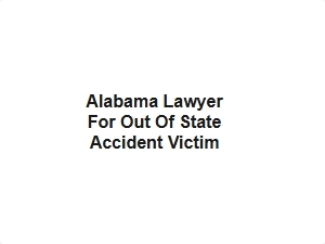 Alabama Lawyer for Out of State Accident Victim